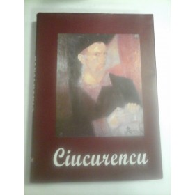  CIUCURENCU  -  RADU  IONESCU  - Editura Semne  Bucuresti, 2009  